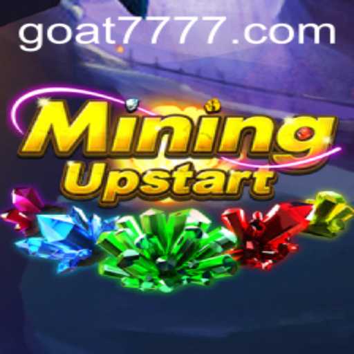 Discover the Excitement of MiningUpstart with Goat-777